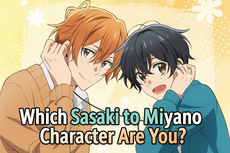 Which Sasaki to Miyano Character Are You?