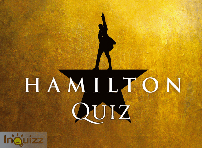 Hamilton Quiz Only 10 Fans Can Ace It!